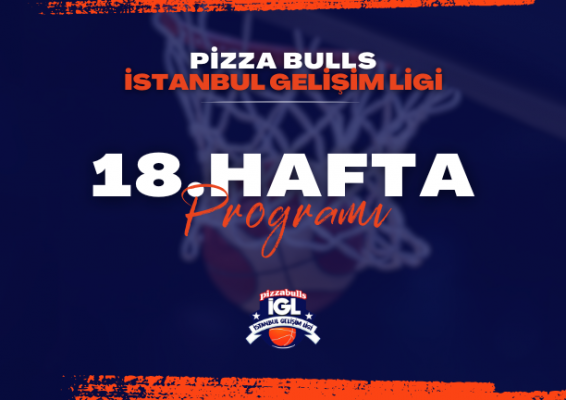 Pizza Bulls İstanbul Gelişim Ligi 18. Hafta Programı