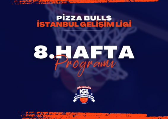 Pizza Bulls İstanbul Gelişim Ligi 8. Hafta Programı